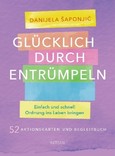Glücklich durch Entrümpeln, 52 Aktionskarten und Begleitbuch Glücklich durch Entrümpeln, 52 Aktionskarten und Begleitbuch