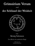 Grimoirium Verum und der Schlüssel zur Weisheit von König Solomon