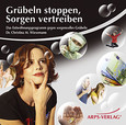 Grübeln stoppen, Sorgen vertreiben, 1 Audio-CD Grübeln stoppen, Sorgen vertreiben, 1 Audio-CD