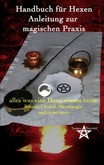 Handbuch für Hexen - Anleitung zur magischen Praxis Handbuch für Hexen - Anleitung zur magischen Praxis
