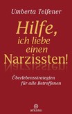 Hilfe, ich liebe einen Narzissten! Hilfe, ich liebe einen Narzissten!