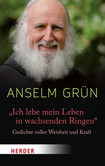 "Ich lebe mein Leben in wachsenden Ringen" "Ich lebe mein Leben in wachsenden Ringen"