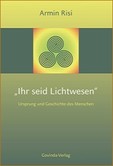 Ihr seid Lichtwesen Ihr seid Lichtwesen