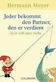 Jeder bekommt den Partner, den er verdient Jeder bekommt den Partner, den er verdient