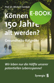 Können wir 150 Jahre alt werden?, E-Book Können wir 150 Jahre alt werden?, E-Book