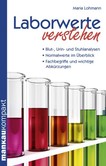 Laborwerte verstehen. Kompakt-Ratgeber Laborwerte verstehen. Kompakt-Ratgeber