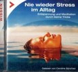 Nie wieder Stress im Alltag, 1 Audio-CD Nie wieder Stress im Alltag, 1 Audio-CD