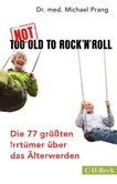Not Too Old to Rock 'n' Roll Not Too Old to Rock 'n' Roll