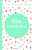 Oje, ich wachse! - Tagebuch