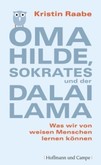 Oma Hilde, Sokrates und der Dalai Lama Oma Hilde, Sokrates und der Dalai Lama