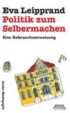 Politik zum Selbermachen Politik zum Selbermachen