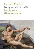 Religion ohne Gott? Religion ohne Gott?