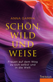 Schön, wild und weise Schön, wild und weise