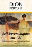 Selbstverteidigung mit PSI - Sicherheit und Schutz durch geistige Kraft Selbstverteidigung mit PSI - Sicherheit und Schutz durch geistige Kraft