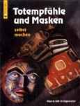 Totempfähle und Masken selbst machen Totempfähle und Masken selbst machen