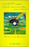 Und Gott sagte 'Glaub' mir, es ist alles ganz einfach' Und Gott sagte 'Glaub' mir, es ist alles ganz einfach'