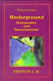 Underground, Stützpunkte und Tunnelsysteme Underground, Stützpunkte und Tunnelsysteme