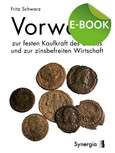 Vorwärts zur festen Kaufkraft des Geldes und zur zinsbefreiten Wirtschaft, E-Book Vorwärts zur festen Kaufkraft des Geldes und zur zinsbefreiten Wirtschaft, E-Book