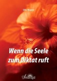 Wenn die Seele zum Diktat ruft Wenn die Seele zum Diktat ruft