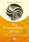 Wie Kommunikation gelingt Wie Kommunikation gelingt