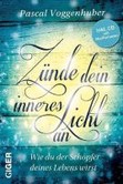 Zünde dein inneres Licht an, m. Audio-CD Zünde dein inneres Licht an, m. Audio-CD